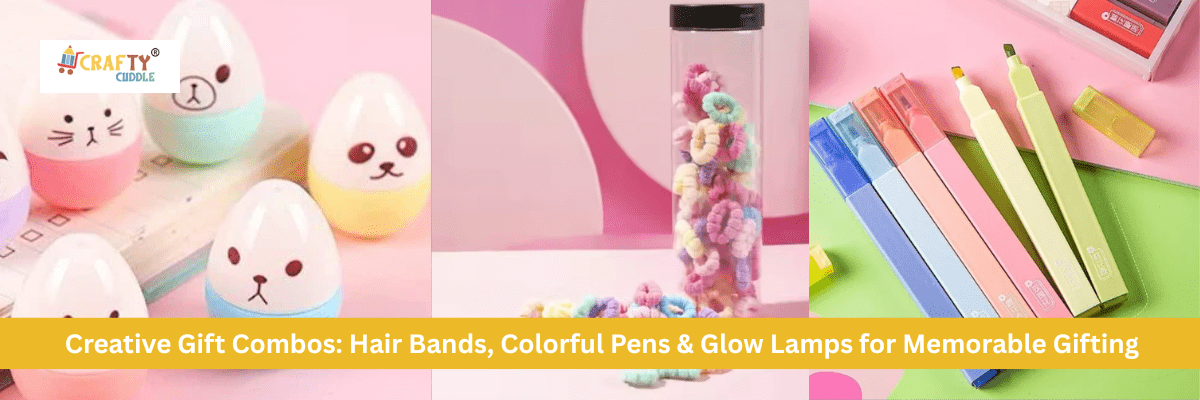 Creative Gift Combos: Hair Bands, Colorful Pens & Glow Lamps for Memorable Gifting - CRAFTY CUDDLE