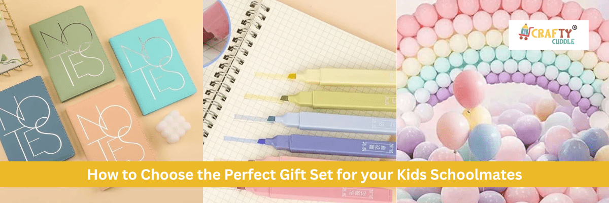 How to Choose the Perfect Gift Set for your Kids Schoolmates - CRAFTY CUDDLE